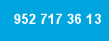 952 717 36 13